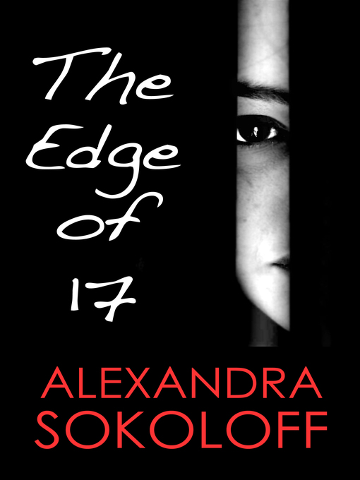 Title details for The Edge of Seventeen by Alexandra Sokoloff - Available